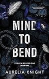 Cover of Mind to Bend by Aurelia Knight