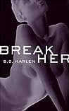 Cover of Break Her by B.G. Harlen