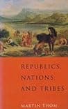 Cover of Republics, Nations and Tribes by Martin Thom