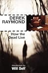 Cover of How the Dead Live by Derek Raymond