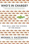 Cover of Who's in Charge? Free Will and the Science of the Brain by Michael S. Gazzaniga