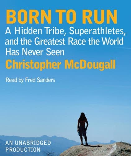 Cover of Born to Run: A Hidden Tribe, Superathletes, and the Greatest Race the World Has Never Seen by Christopher McDougall