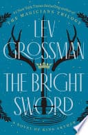 Cover of The Bright Sword by Lev Grossman