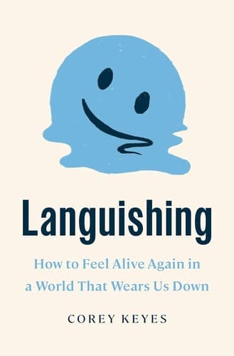 Cover of Languishing: How to Feel Alive Again in a World That Wears Us Down by Corey Keyes