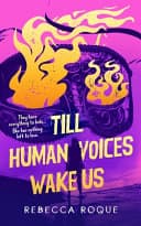 Cover of Till Human Voices Wake Us by Rebecca Roque