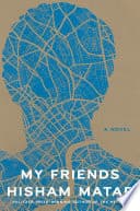 Cover of My Friends by Hisham Matar