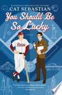 Cover of You Should Be So Lucky by Cat Sebastian