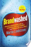 Cover of Brandwashed: Tricks Companies Use to Manipulate Our Minds and Persuade Us to Buy by Martin Lindstrom
