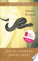 Cover of Spring Flowers, Spring Frost A Novel by Ismail Kadare
