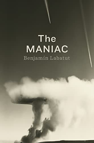 Cover of The Maniac by Benjamín Labatut