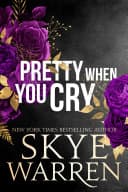 Cover of Pretty When You Cry by Skye Warren