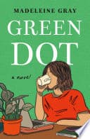 Cover of Green Dot: A Novel by Madeleine Gray