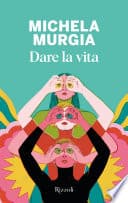 Cover of Dare la vita by Michela Murgia