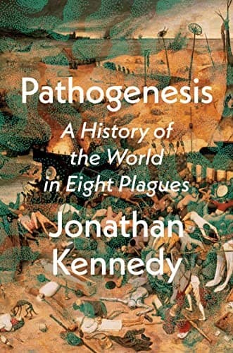 Cover of Pathogenesis: A History of the World in Eight Plagues by Jonathan Kennedy