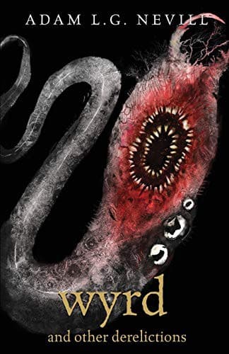 Cover of Wyrd and Other Derelictions by Adam Nevill