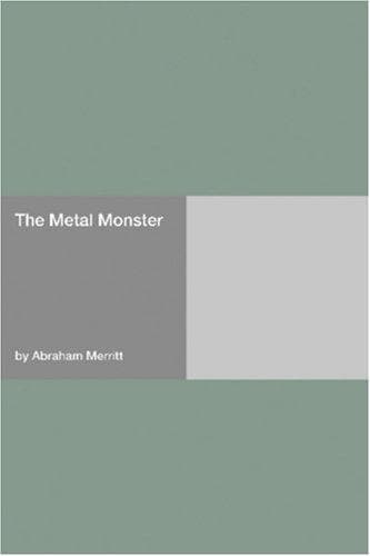 Cover of The Metal Monster by A. Merritt