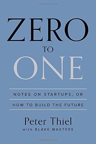 Cover of Zero to One: Notes on Startups, or How to Build the Future by Peter Thiel