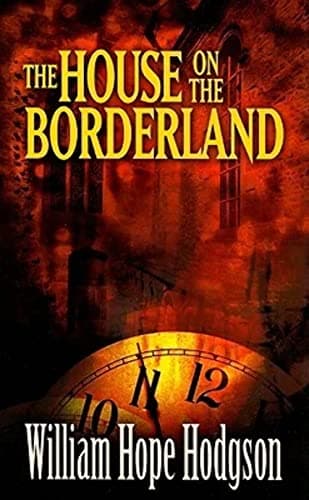 Cover of The House on the Borderland by William Hope Hodgson