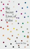 Cover of The Secret Lives of Colour by Kassia St Clair