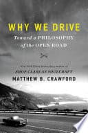Cover of Why We Drive by Matthew B. Crawford