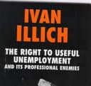 Cover of The Right to Useful Unemployment and Its Professional Enemies by Ivan Illich