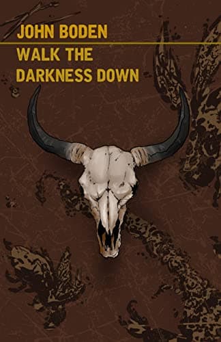 Cover of Walk the Darkness Down by John Boden