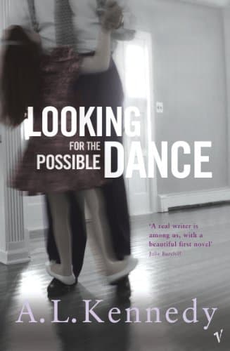 Cover of Looking for the Possible Dance by A.L. Kennedy