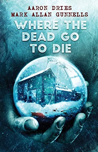 Cover of Where the Dead Go to Die by Aaron Dries
