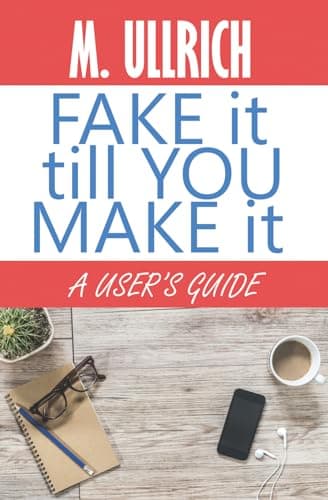 Cover of Fake It Till You Make It by M. Ullrich