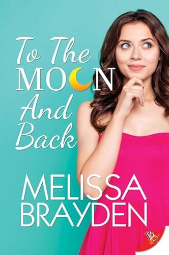 Cover of To the Moon and Back by Melissa Brayden