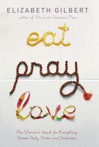Cover of Eat Pray Love: One Woman's Search for Everything Across Italy, India and Indonesia by Elizabeth Gilbert