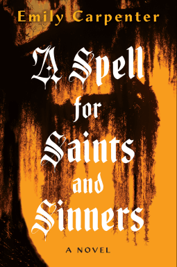Cover of A Spell for Saints and Sinners by Emily Carpenter