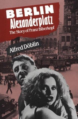 Cover of Berlin Alexanderplatz: The Story of Franz Biberkopf by Alfred Döblin
