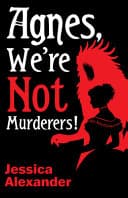 Cover of Agnes, We're Not Murderers! by Jessica Alexander