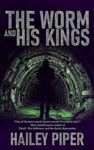 Cover of The Worm and His Kings by Hailey Piper