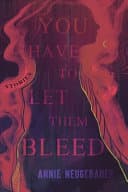 Cover of You Have to Let Them Bleed by Annie Neugebauer