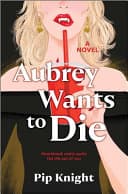 Cover of Aubrey Wants to Die by Pip Knight