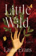 Cover of Little Wild by Laura Evans