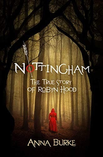 Cover of Nottingham: The True Story of Robyn Hood by Anna Burke