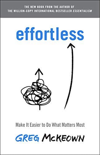 Cover of Effortless: Make It Easier to Do What Matters Most by Greg McKeown