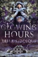 Cover of The Glowing Hours by Leila Siddiqui