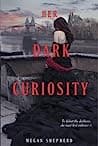 Cover of Her Dark Curiosity by Megan Shepherd