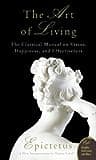 Cover of The Art of Living: The Classical Manual on Virtue, Happiness, and Effectiveness by Epictetus
