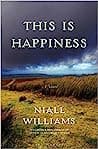 Cover of This Is Happiness by Niall Williams