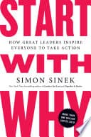Cover of Start With Why: How Great Leaders Inspire Everyone To Take Action by Simon Sinek