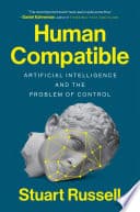 Cover of Human Compatible: Artificial Intelligence and the Problem of Control by Stuart Russell