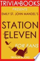 Cover of Station Eleven: A Novel by Emily St. John Mandel by Trivion Books