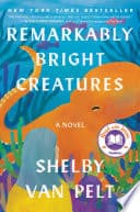Cover of Remarkably Bright Creatures by Shelby Van Pelt