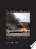 Cover of This Brilliant Darkness: A Book of Strangers by Jeff Sharlet
