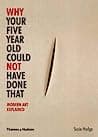 Cover of Why Your Five Year Old Could Not Have Done That: Modern Art Explained by Susie Hodge
